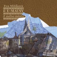 Eva Mišíková & E+Mausy - Z mého města | Eva Mišíková & E+Mausy - Z mého města Eva Mišíková & E+Mausy - Z mého města