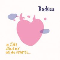 Radůza - A žili šťastně až do smrti... | Radůza - A žili šťastně až do smrti... Radůza - A žili šťastně až do smrti...