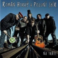 Roman Horký a Pozdní sběr - Na trati