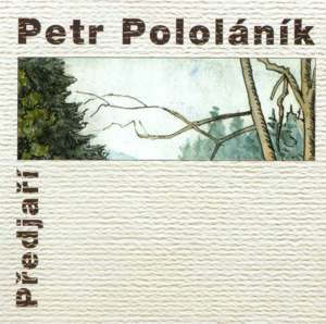 Petr Pololáník - Předjaří